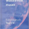 De Wassende Maan - Rabindranath Tagore